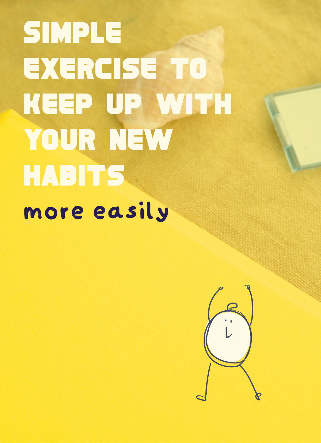Einfache Übung, um leichter mit Ihren neuen Gewohnheiten Schritt zu halten